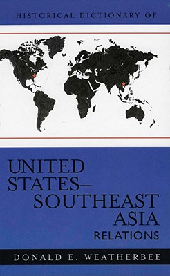 Historical Dictionary of United States-Southeast Asia Relations