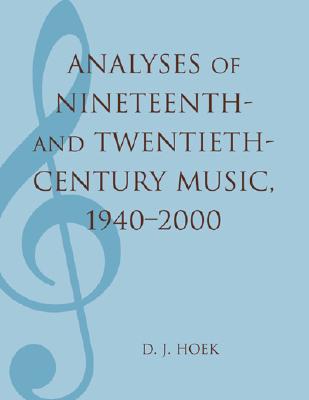 Analyses of Nineteenth- and Twentieth-Century Music, 1940-2000