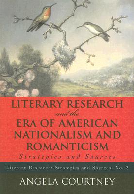 Literary Research and the Era of American Nationalism and Romanticism