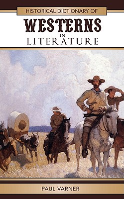 Historical Dictionary of Westerns in Literature