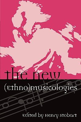 The New (Ethno)musicologies