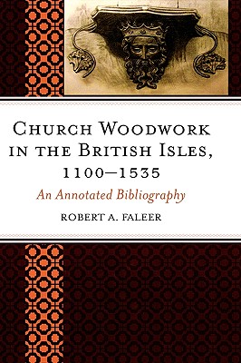 Church Woodwork in the British Isles, 1100-1535