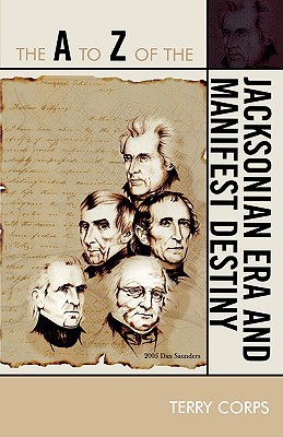 The A to Z of the Jacksonian Era and Manifest Destiny