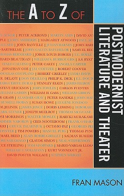 The A to Z of Postmodernist Literature and Theater