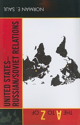 The A to Z of United States-Russian/Soviet Relations