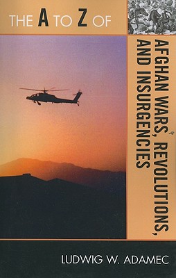 The A to Z of Afghan Wars, Revolutions and Insurgencies