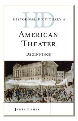 Historical Dictionary of American Theater