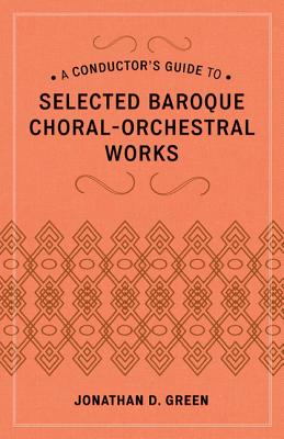 A Conductor's Guide to Selected Baroque Choral-Orchestral Works