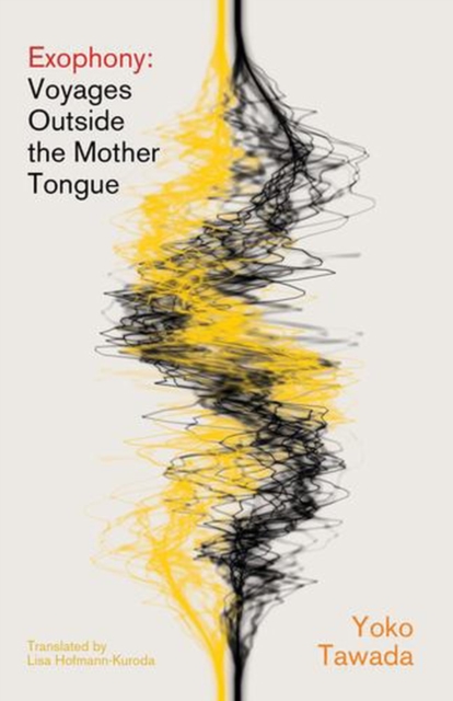 Exophony – Voyages Outside the Mother Tongue