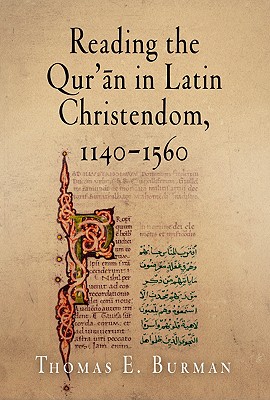 Reading the Qur'an in Latin Christendom, 1140-1560