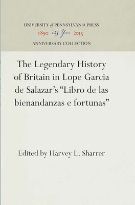 The Legendary History of Britain in Lope Garcia de Salazar's "Libro de las bienandanzas e fortunas"