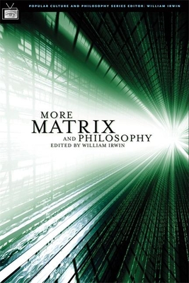 More Matrix and Philosophy