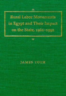 Rural Labor Movements in Egypt and Their Impact on the State, 1961-92