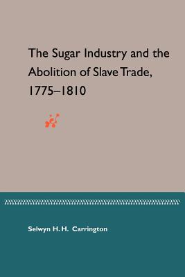 Sugar Industry and the Abolition of the Slave Trade, 1775-1810