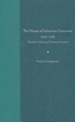 The Noises of American Literature, 1890-1984