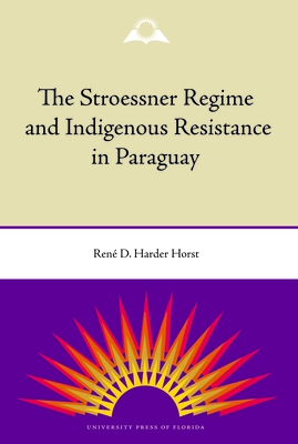 The Stroessner Regime and Indigenous Resistance in Paraguay