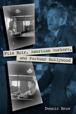 Film Noir, American Workers, And Postwar Hollywood