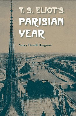 T. S. Eliot'S Parisian Year