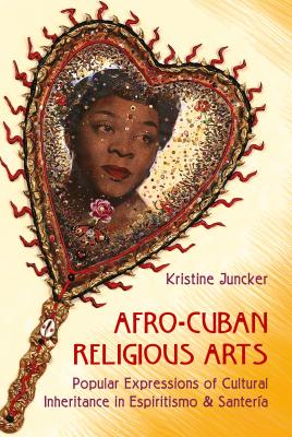 Afro-Cuban Religious Arts of Cultural Inheritance in Espiritismo and Santeria