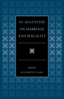 St.Augustine on Marriage and Sexuality