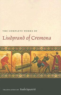 The Complete Works of Liudprand of Cremona