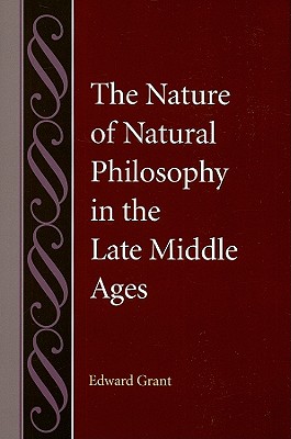 The Nature of Natural Philosophy in the Late Middle Ages