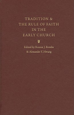 Tradition and the Rule of Faith in the Early Church