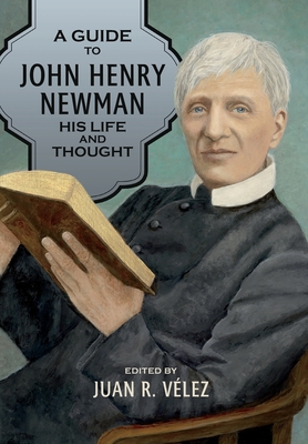 A Guide to John Henry Newman