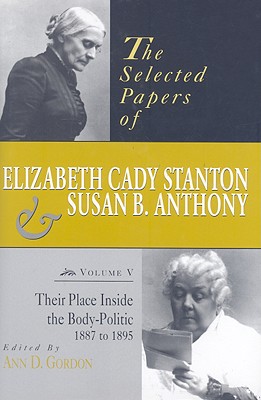 The Selected Papers of Elizabeth Cady Stanton and Susan B. Anthony