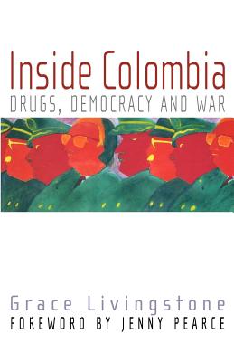 Inside Colombia: Drugs, Democracy and War