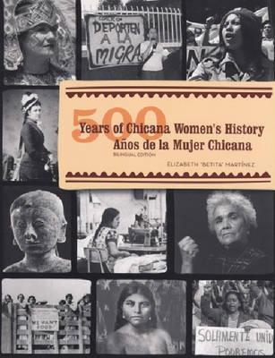 500 Years of Chicana Women's History / 500 Anos de la Mujer Chicana