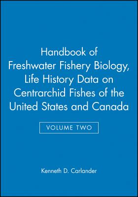 Handbook of Freshwater Fishery Biology, Life History Data on Centrarchid Fishes of the United States and Canada