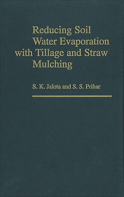 Reducing Soil Water Evaporation with Tillage and Straw Mulching