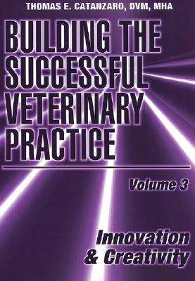 Building the Successful Veterinary Practice, Innovation & Creativity