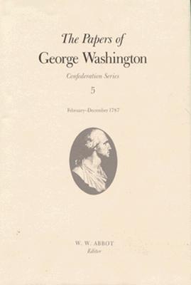 The Papers of George Washington  Confederation Series, v.5;Confederation Series, v.5