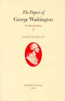 The Papers of George Washington v.7; Presidential Series;December 1790-March 1791