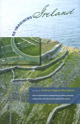 Re-Imaging Ireland: How A Storieed Island Is Transforming Its Politics, Economics, Religious Life, And Culture For The Twenty-First Century (Includes A Dvd)
