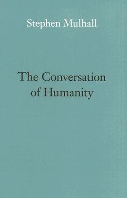 The Conversation of Humanity