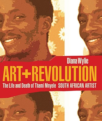 Art And Revolution: The Life And Death Of Thami Mnyele, South African Artist