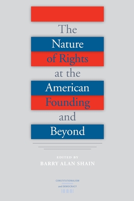 The Nature of Rights at the American Founding and Beyond