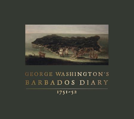 George Washington''s Barbados Diary, 1751-52