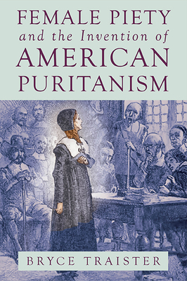 Female Piety and the Invention of American Puritanism