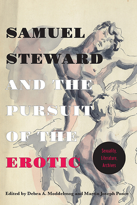 Samuel Steward and the Pursuit of the Erotic Sexuality, Literature, Archives