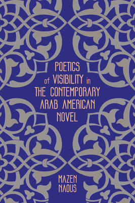 Poetics of Visibility in the Contemporary Arab American Novel