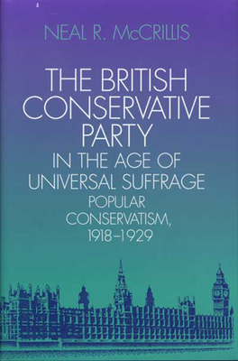 The British Conservative Party in the Age of Universal Suffrage