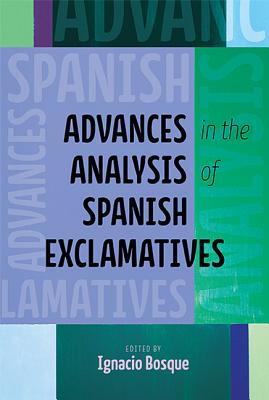 Advances in the Analysis of Spanish Exclamatives