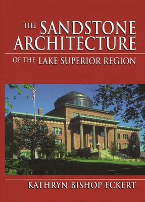 The Sandstone Architecture of the Lake Superior Region