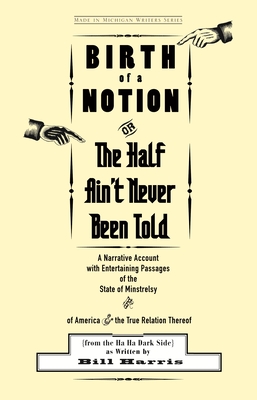 Birth of a Notion; or, the Half Ain't Never Been Told