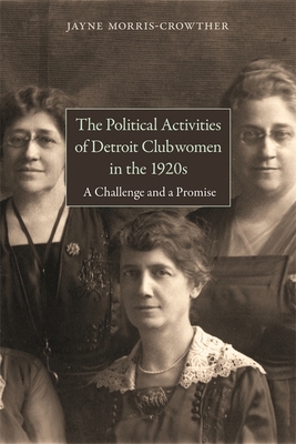 The Political Activities of Detroit Clubwomen in the 1920s