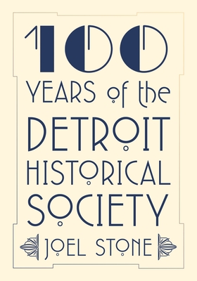 100 Years of the Detroit Historical Society